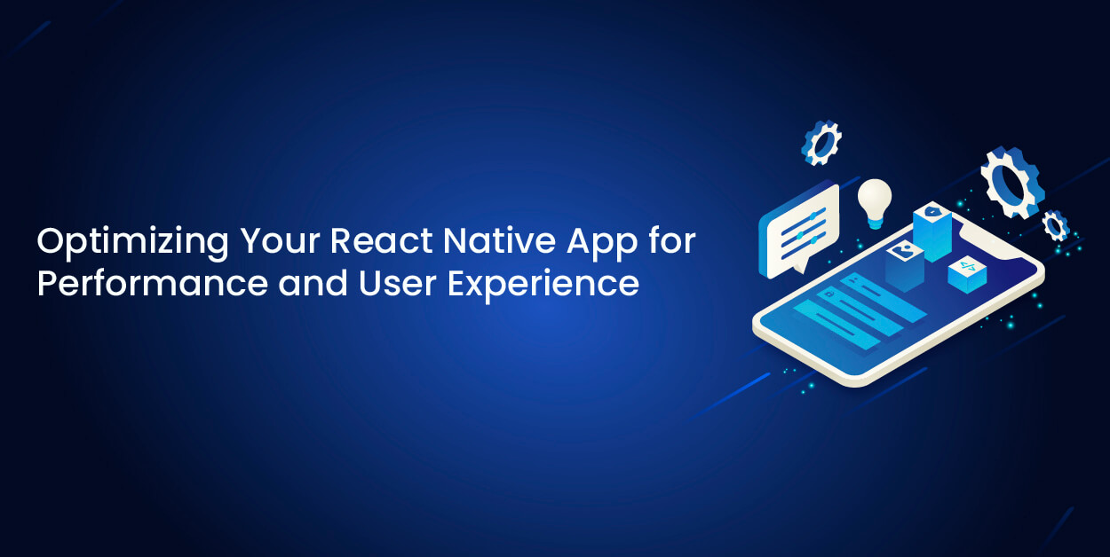 Performance and UX Optimization for React Native Apps